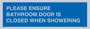 PLEASE ENSURE BATHROOM DOOR IS CLOSED WHEN SHOWERING